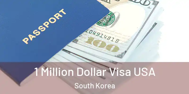 1 Million Dollar Visa USA South Korea