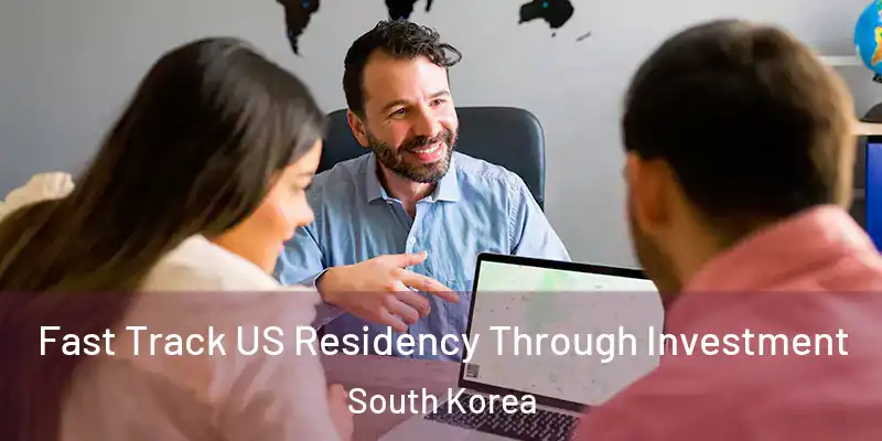 Fast Track US Residency Through Investment South Korea