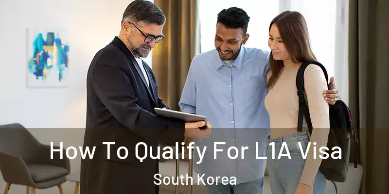 How To Qualify For L1A Visa South Korea