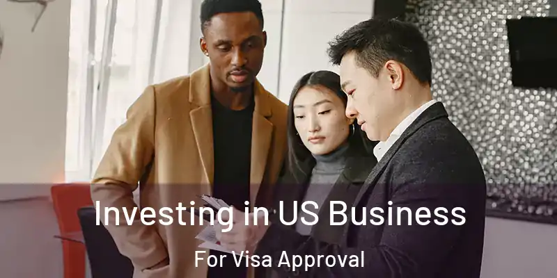 Investing in US Business For Visa Approval