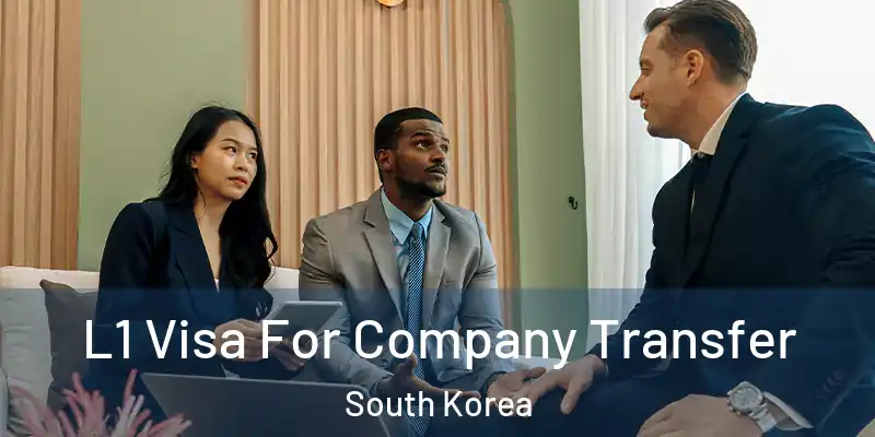 L1 Visa For Company Transfer South Korea