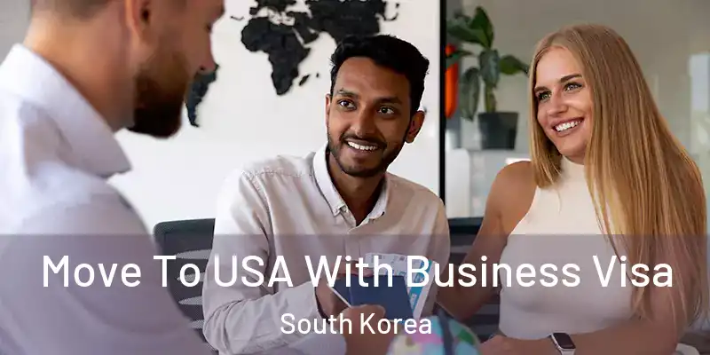 Move To USA With Business Visa South Korea