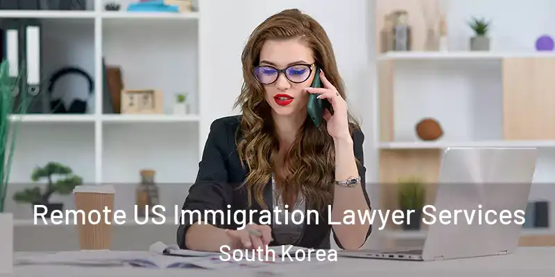  Remote US Immigration Lawyer Services South Korea