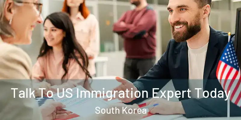 Talk To US Immigration Expert Today South Korea