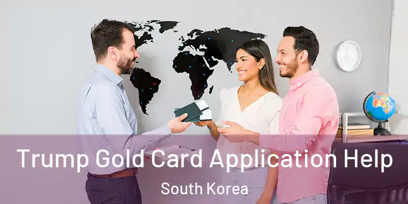 Trump Gold Card Application Help South Korea