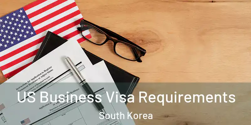 US Business Visa Requirements South Korea