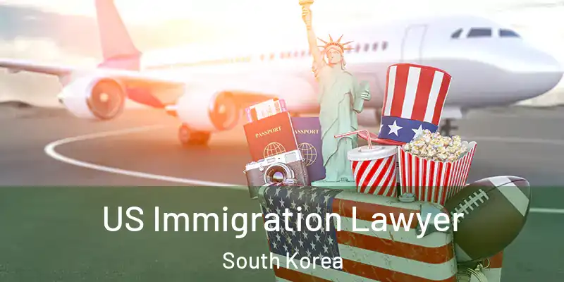  US Immigration Lawyer South Korea
