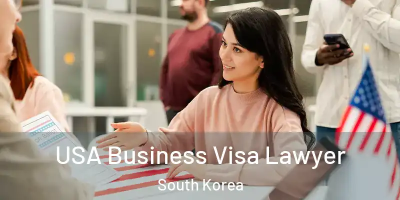  USA Business Visa Lawyer South Korea